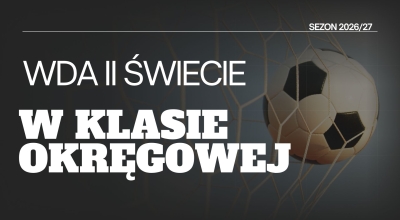 Mamy cztery zespoły w „okręgówce”. Wda II Świecie zastąpiła PAP Osielsko
