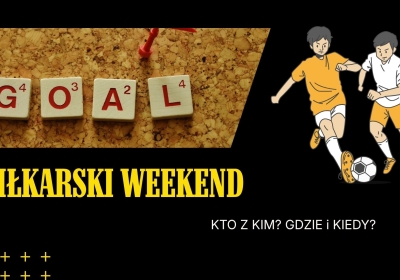 Piłkarski weekend – 3-4 kwietnia [ROZKŁAD JAZDY]
