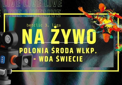 Wda Świecie gra dziś wieczorem w Środzie Wlkp. [LINK DO TRANSMISJI]