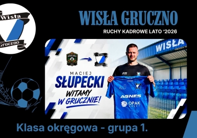 Maciej Słupecki piłkarzem Wisły Gruczno