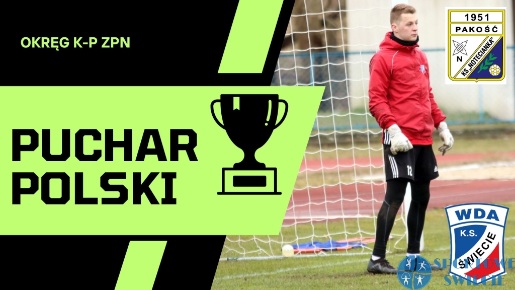 Wda Świecie wygrała w Pakości i jest w ćwierćfinale Pucharu Polski