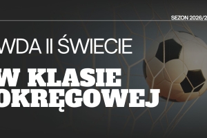 Mamy cztery zespoły w „okręgówce”. Wda II Świecie zastąpiła PAP Osielsko