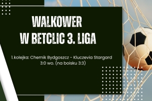 Betclic 3. Liga – mecz w Bydgoszczy zweryfikowany jako walkower