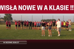 Wisła Nowe wygrała rewanż barażu i awansowała do A klasy!!!